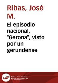 El episodio nacional, "Gerona", visto por un gerundense / José M.Ribas | Biblioteca Virtual Miguel de Cervantes