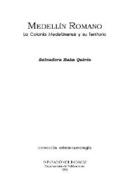 Medellín romano: la colonia "Medellinensis" y su territorio / Salvadora Haba Quirós | Biblioteca Virtual Miguel de Cervantes