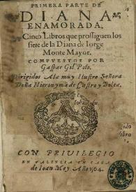 Primera parte de Diana enamorada : cinco libros que prossiguen los siete de la Diana de Iorge Monte Mayor / compvestos por Gaspar Gil Polo | Biblioteca Virtual Miguel de Cervantes