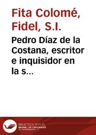 Pedro Díaz de la Costana, escritor e inquisidor en la segunda mitad del siglo XVI / Fidel Fita | Biblioteca Virtual Miguel de Cervantes