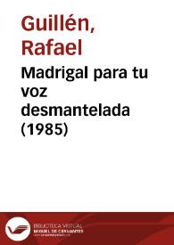 Madrigal para tu voz desmantelada (1985) | Biblioteca Virtual Miguel de Cervantes