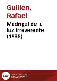 Madrigal de la luz irreverente (1985) | Biblioteca Virtual Miguel de Cervantes