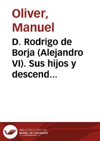 D. Rodrigo de Borja (Alejandro VI). Sus hijos y descendientes / Manuel Oliver | Biblioteca Virtual Miguel de Cervantes