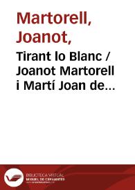 Tirant lo Blanc / Joanot Martorell i Martí Joan de Galba; transcripció de l'exemplar conegut com N1 o NY1 de l'edició de València 1490, feta per Nicolau Spindeler, han col·laborat en aquest treball Eduard Baile, Jordi Segura, Héctor Cámara; supervisió Llúcia Martín | Biblioteca Virtual Miguel de Cervantes