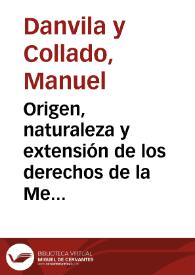 Origen, naturaleza y extensión de los derechos de la Mesa Maestral de la Orden de Calatrava / Manuel Danvila | Biblioteca Virtual Miguel de Cervantes