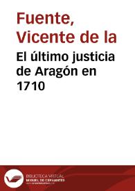 El último justicia de Aragón en 1710 / Vicente de la Fuente | Biblioteca Virtual Miguel de Cervantes