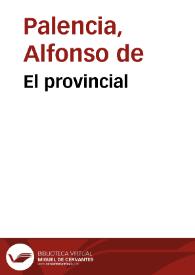 El provincial / estas coplas comunmente se atribuyen à Alonso de Palencia ... | Biblioteca Virtual Miguel de Cervantes