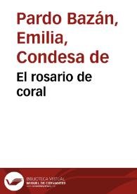 El rosario de coral / Emilia Pardo Bazán | Biblioteca Virtual Miguel de Cervantes