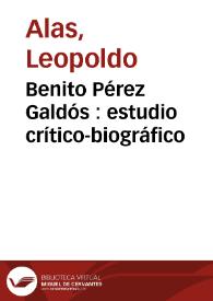 Benito Pérez Galdós : estudio crítico-biográfico / Leopoldo Alas | Biblioteca Virtual Miguel de Cervantes