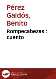 Rompecabezas : cuento / Benito Pérez Galdós | Biblioteca Virtual Miguel de Cervantes