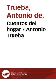 Cuentos del hogar / Antonio Trueba | Biblioteca Virtual Miguel de Cervantes