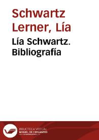 Lía Schwartz. Bibliografía | Biblioteca Virtual Miguel de Cervantes