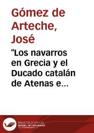 "Los navarros en Grecia y el Ducado catalán de Atenas en la época de su invasión", por D. Antonio Rubió y Lluch / José Gómez de Arteche | Biblioteca Virtual Miguel de Cervantes