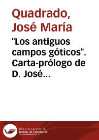 "Los antiguos campos góticos". Carta-prólogo de D. José María Quadrado al autor de esta obra / José María Quadrado | Biblioteca Virtual Miguel de Cervantes