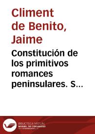 Constitución de los primitivos romances peninsulares. Surgimiento y expansión del romance castellano / Jaime Climent de Benito | Biblioteca Virtual Miguel de Cervantes