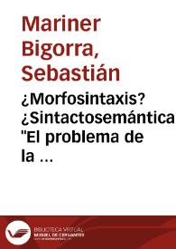 ¿Morfosintaxis? ¿Sintactosemántica? "El problema de la división de la Gramática" / Sebastián Mariner Bigorra | Biblioteca Virtual Miguel de Cervantes