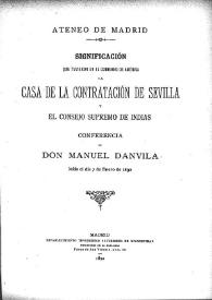 Significación que tuvieron en el gobierno de América la Casa de Contratación de Sevilla y el Consejo Supremo de Indias : conferencia / de Manuel Danvila, leída el día 7 de enero de 1892 | Biblioteca Virtual Miguel de Cervantes