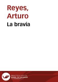 La bravía / Arturo Reyes | Biblioteca Virtual Miguel de Cervantes