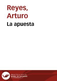 La apuesta / Arturo Reyes | Biblioteca Virtual Miguel de Cervantes