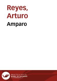 Amparo / Arturo Reyes | Biblioteca Virtual Miguel de Cervantes