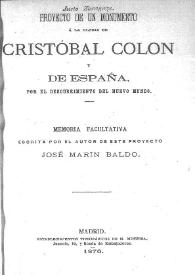 Proyecto de un monumento a la gloria de Cristóbal Colón y España por el descubrimiento del Nuevo Mundo / Justo Zaragoza; Memoria facultativa escrita por el autor de este proyecto José Marín Baldo | Biblioteca Virtual Miguel de Cervantes