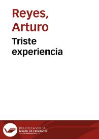 Triste experiencia / Arturo Reyes | Biblioteca Virtual Miguel de Cervantes