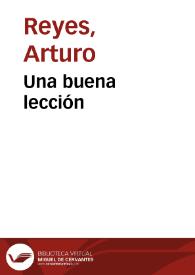 Una buena lección / Arturo Reyes | Biblioteca Virtual Miguel de Cervantes