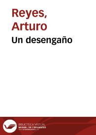 Un desengaño / Arturo Reyes | Biblioteca Virtual Miguel de Cervantes