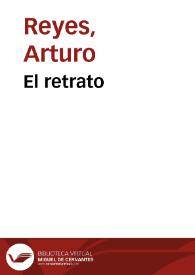 El retrato / Arturo Reyes | Biblioteca Virtual Miguel de Cervantes