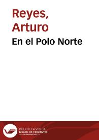 En el Polo Norte / Arturo Reyes | Biblioteca Virtual Miguel de Cervantes