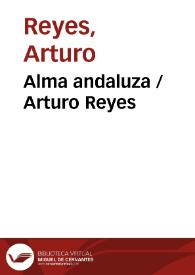 Alma andaluza / Arturo Reyes | Biblioteca Virtual Miguel de Cervantes