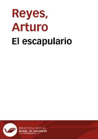 El escapulario / Arturo Reyes | Biblioteca Virtual Miguel de Cervantes