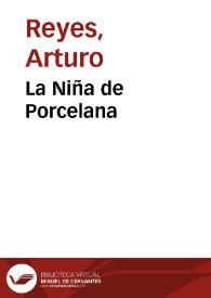 La Niña de Porcelana / Arturo Reyes | Biblioteca Virtual Miguel de Cervantes