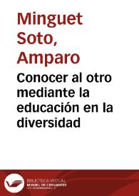 Conocer al otro mediante la educación en la diversidad / Amparo Minguet Soto | Biblioteca Virtual Miguel de Cervantes