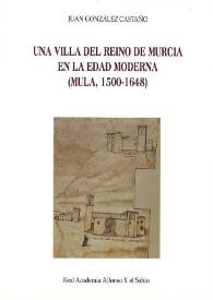 Una villa del reino de Murcia en la Edad Moderna (Mula, 1500-1648) / Juan González Castaño | Biblioteca Virtual Miguel de Cervantes