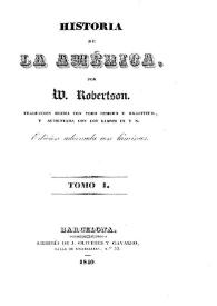 Historia de la América. Tomo I / por W. Robertson, traducción hecha con todo esmero y exactitud y aumentada con los libros IX y X | Biblioteca Virtual Miguel de Cervantes