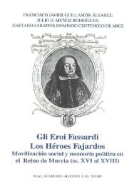 Gli eroi Fassardi = Los héroes Fajardos : movilización social y memoria política en el reino de Murcia (ss. XVI al XVIII) / Francisco Javier Guillamón Álvarez ... [et al.] | Biblioteca Virtual Miguel de Cervantes