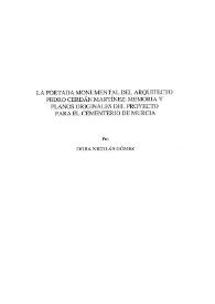 La portada monumental del arquitecto Pedro Cerdán Martínez: memoria y planos originales del proyecto para el Cementerio de Murcia / Dora Nicolás Gómez | Biblioteca Virtual Miguel de Cervantes