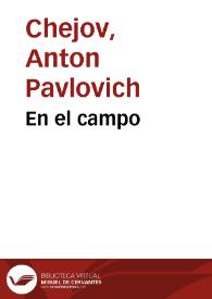 En el campo / A. Chejov;  la traducción del ruso ha sido hecha por N. Tasin | Biblioteca Virtual Miguel de Cervantes