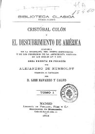 Cristóbal Colón y el descubrimiento de América : historia de la geografía del nuevo continente y de los progresos de la astronomía náutica en los siglos XV y XVI. Tomo I / Obra escrita en francés por Alejandro de Humboldt; traducida al español por D.Luis Navarro y Calvo | Biblioteca Virtual Miguel de Cervantes