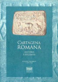 Cartagena romana: Historia y epigrafía / [edición científica, Juan Manuel Abascal Palazón, José Miguel Noguera Celdrán, Francisco González Castaño] | Biblioteca Virtual Miguel de Cervantes