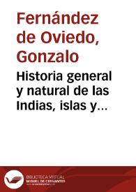 Historia general y natural de las Indias, islas y tierra-firme del mar océano. Tercera parte, Tomo IV / por el Capitán Gonzalo Fernández de Oviedo y Valdés; publicala la Real Academia de la Historia; cotejada... enriquecida... por José Amador de los Ríos | Biblioteca Virtual Miguel de Cervantes