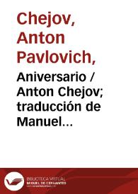 Aniversario / Anton Chejov; traducción de Manuel Puente y G. Podgursky. | Biblioteca Virtual Miguel de Cervantes