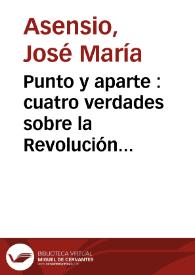 Punto y aparte : cuatro verdades sobre la Revolución de Setiembre de 1868 y la Restauración / José María Asensio | Biblioteca Virtual Miguel de Cervantes