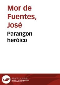 Parangon heróico / por José Mor de Fuentes | Biblioteca Virtual Miguel de Cervantes