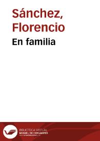 En familia / Florencio Sánchez | Biblioteca Virtual Miguel de Cervantes