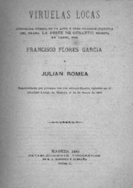 Viruelas locas : humorada cómica en un acto y tres cuadros ... / por Francisco Flores García y Julián Romea | Biblioteca Virtual Miguel de Cervantes