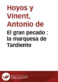 El gran pecado : la marquesa de Tardiente / Antonio de Hoyos y Vinent | Biblioteca Virtual Miguel de Cervantes