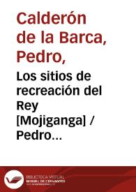 Los sitios de recreación del Rey [Mojiganga] / Pedro Calderón de la Barca; edición, introducción y notas de Evangelina Rodríguez y Antonio Tordera | Biblioteca Virtual Miguel de Cervantes