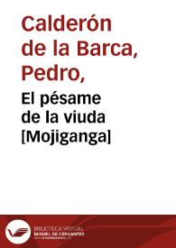 El pésame de la viuda [Mojiganga] / Pedro Calderón de la Barca; edición, introducción y notas de Evangelina Rodríguez y Antonio Tordera | Biblioteca Virtual Miguel de Cervantes